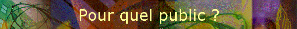 Pour quel public ?